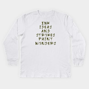 Ink ideas and strokes paint wonders :T-shirt Mug Apparel Hoodie Sticker Wall art Notebook Pillows Kids Long Sleeve T-Shirt